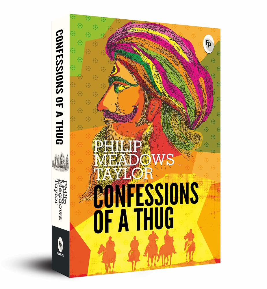 Confessions of A Thug by Philip Meadows Taylor