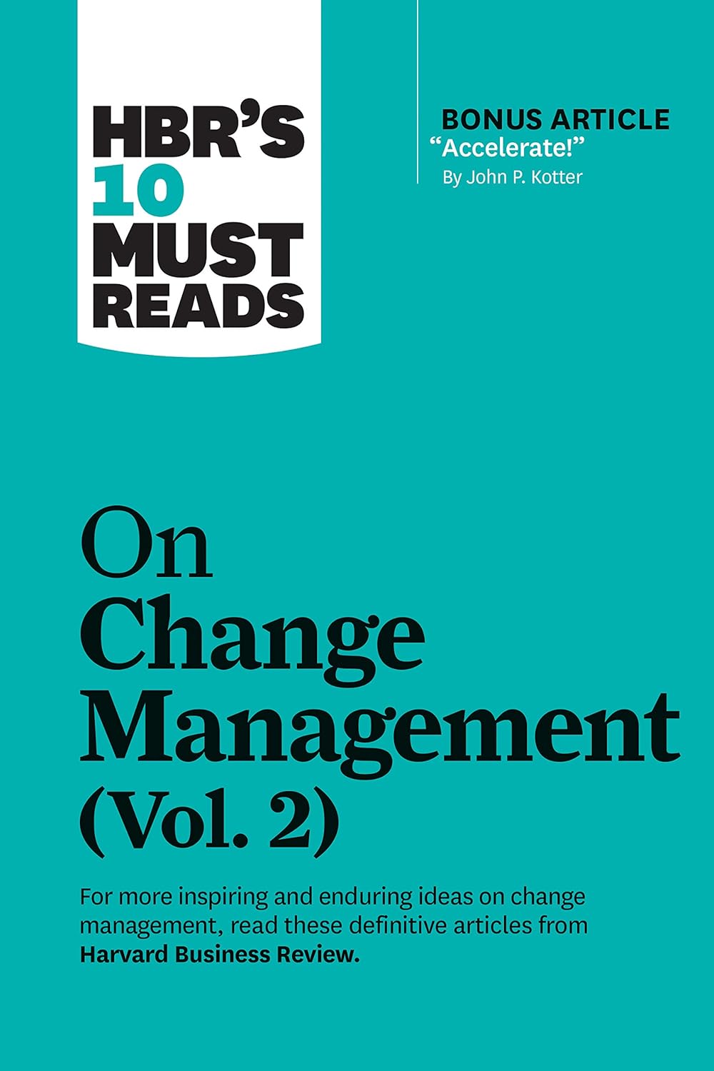 HBR’s 10 Must Reads on Change Management, Vol. 2