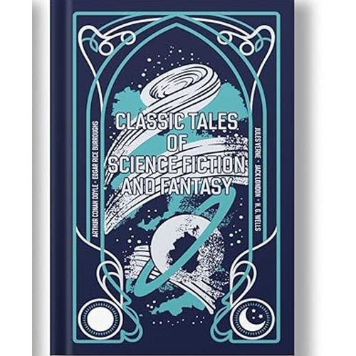 Classic Tales of Science Fiction and Fantasy by Jules Verne, Arthur Conan Doyle, Jack London, H.G. Wells, and Edgar Rice Burroughs