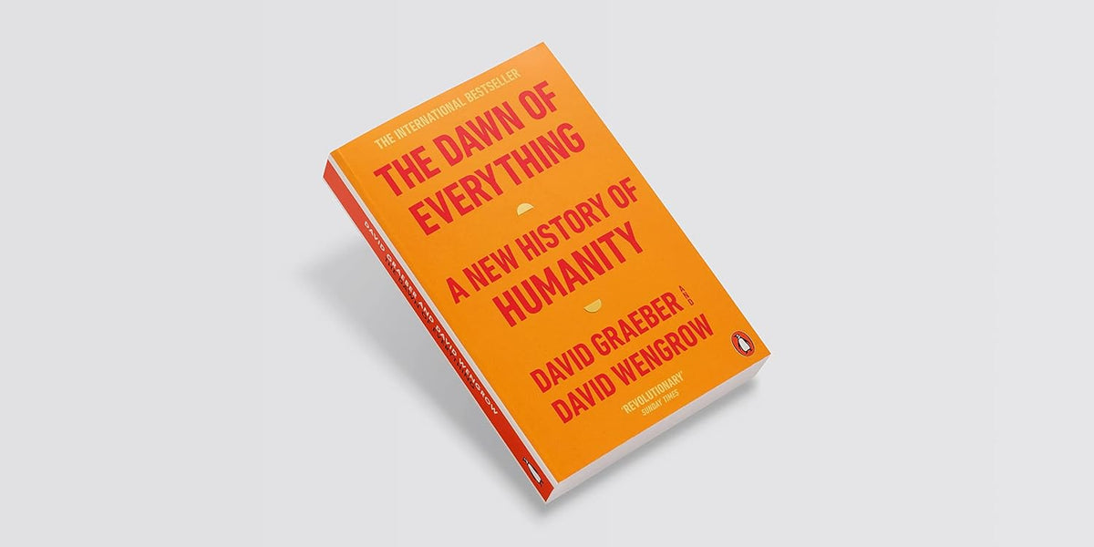 The Dawn of Everything: A New History of Humanity.