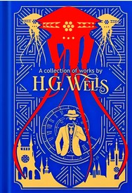 A Collection of Works by H.G. Wells – The Ultimate Sci-Fi Classics