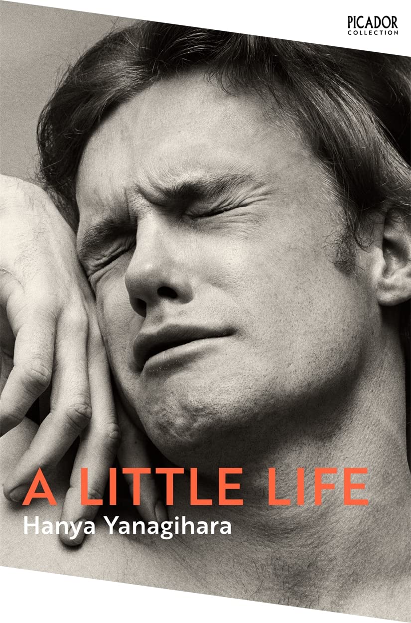 A Little Life by Hanya Yanagihara – A Devastating and Unforgettable Exploration of Love, Trauma, and Endurance | Pan MacMillan (Picador)