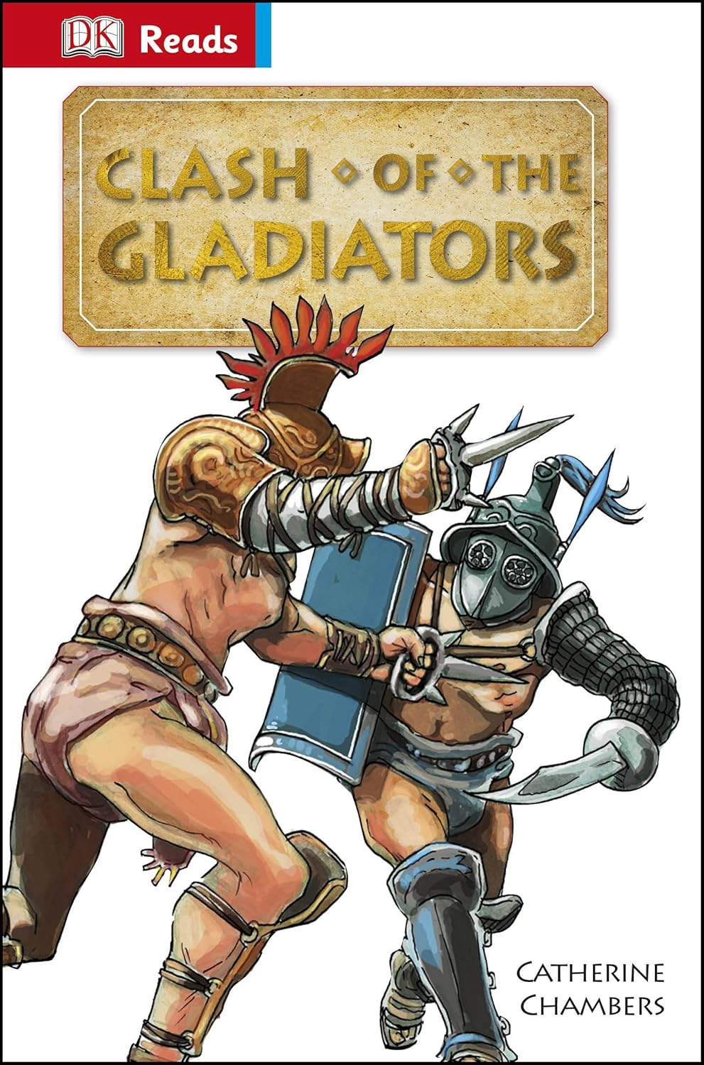 Clash of the Gladiators – Step into the Arena of Ancient Rome | DK Publications
