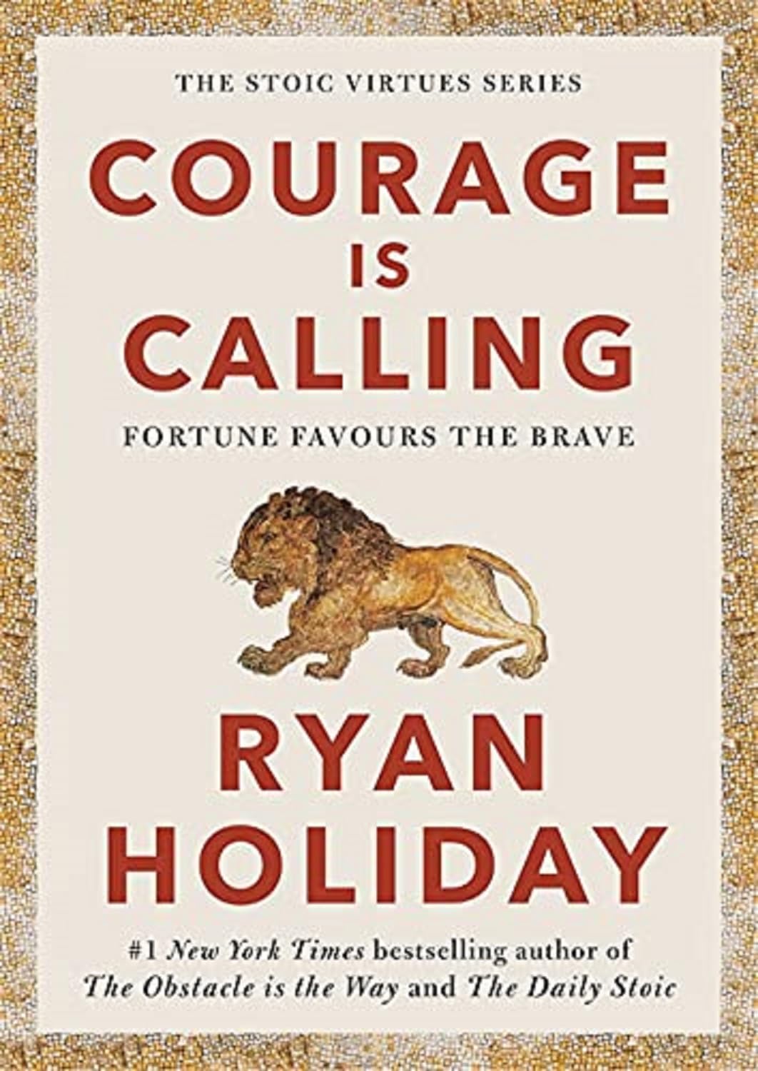 Courage Is Calling by Ryan Holiday – A Timeless Guide to Fear, Bravery, and Moral Strength | Profile Books