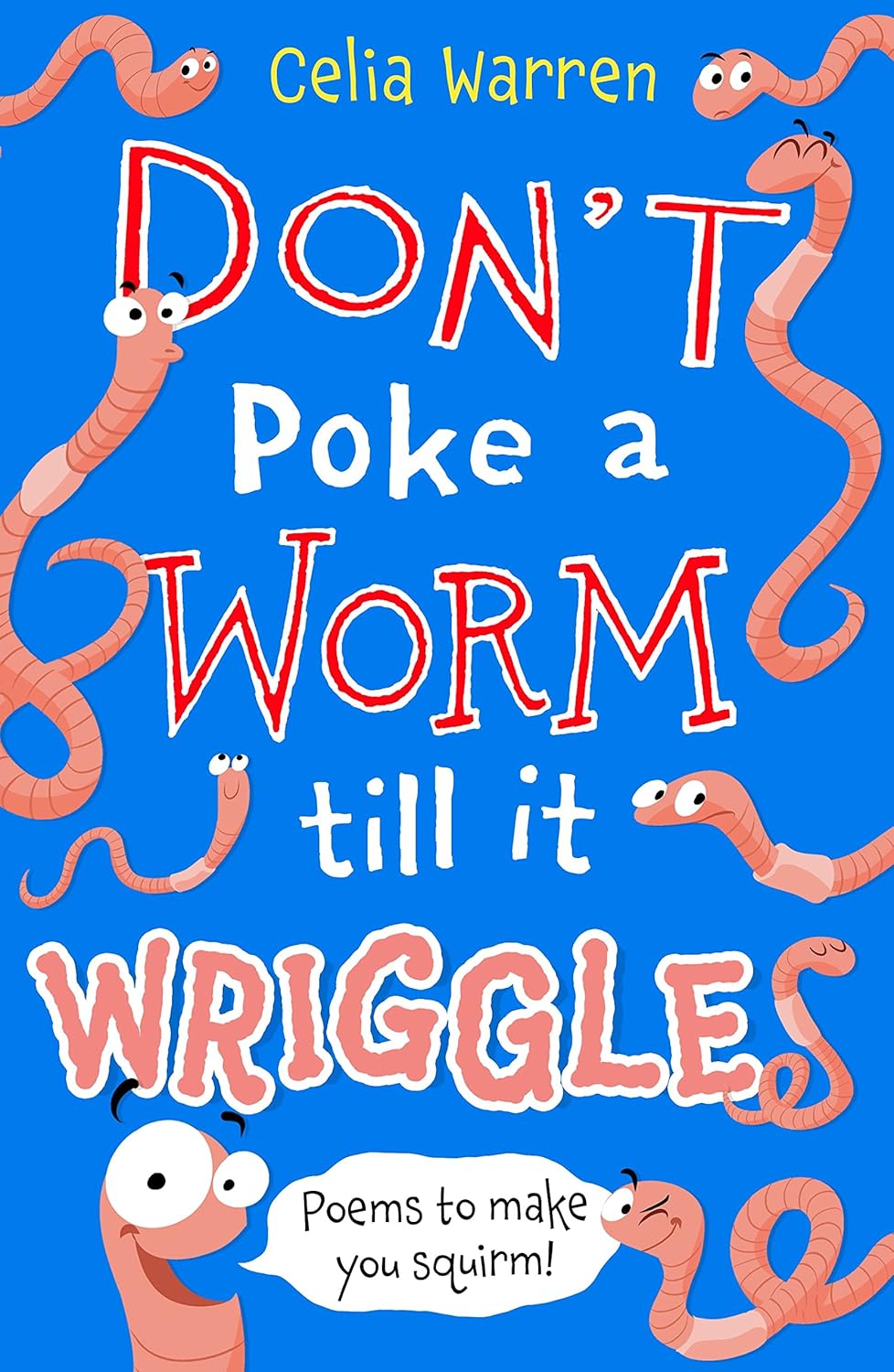Don't Poke a Worm Till It Wriggles by Celia Warren – A Witty and Wonder-Filled Poetry Collection for Young Readers | Bloomsbury