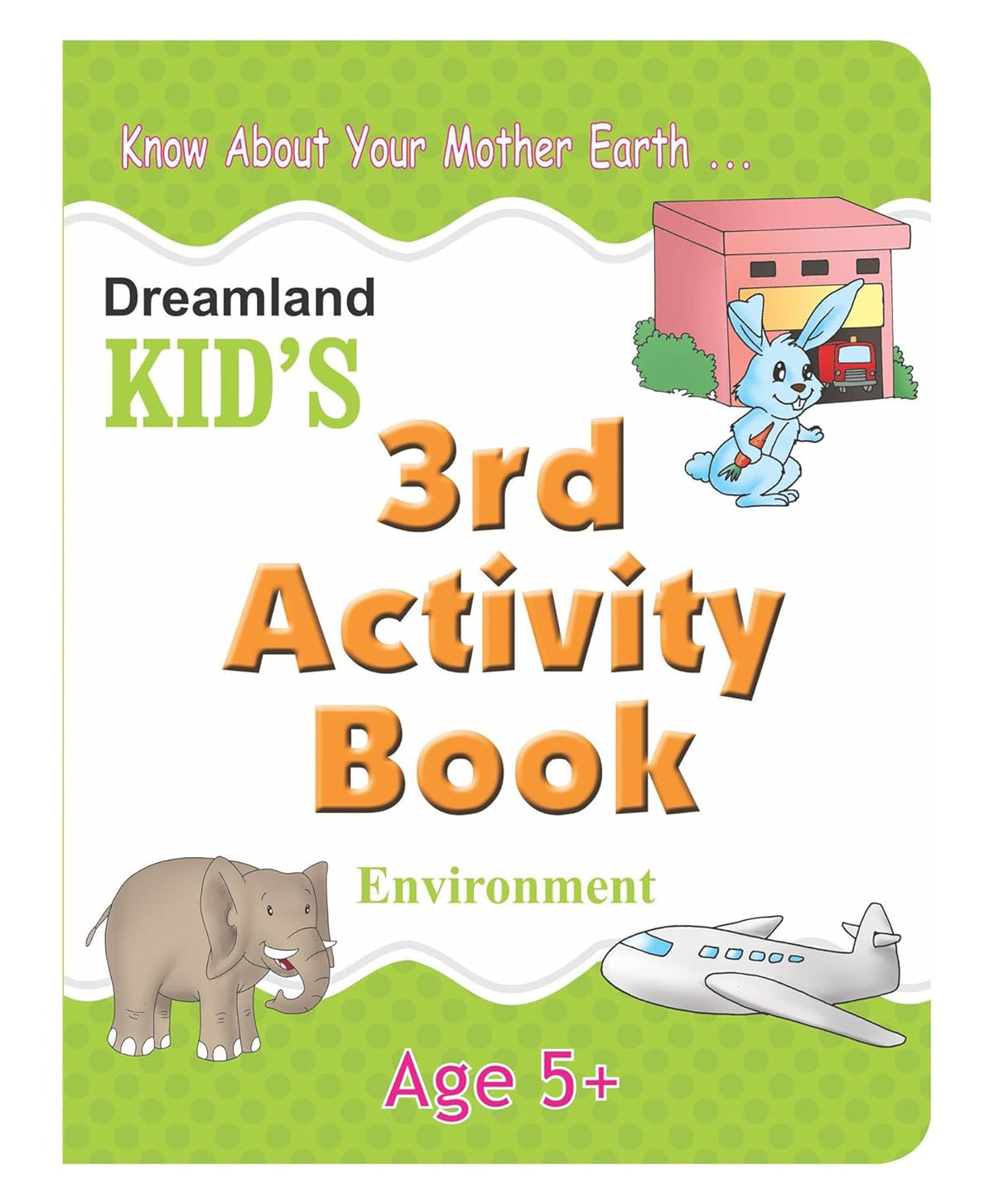 Kid's 3rd Activity Book: Environment – Fun Learning About Nature for Age 5+ | Dreamland Publications