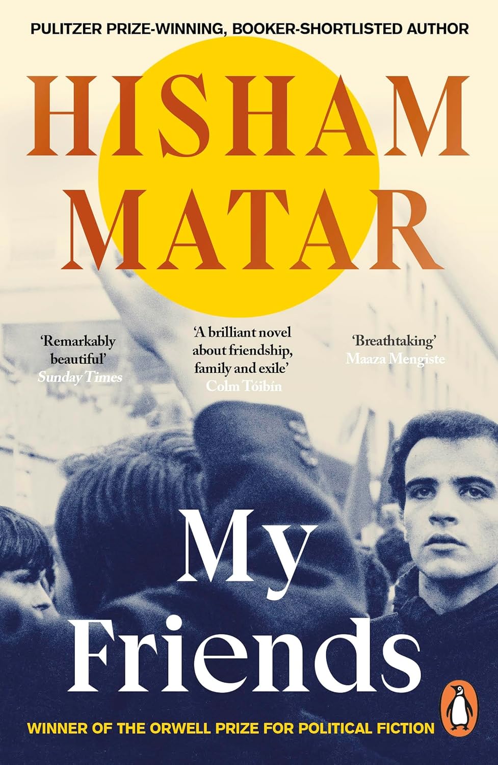 My Friends by Hisham Matar – A Profound Story of Friendship, Exile, and Belonging | Penguin Publications