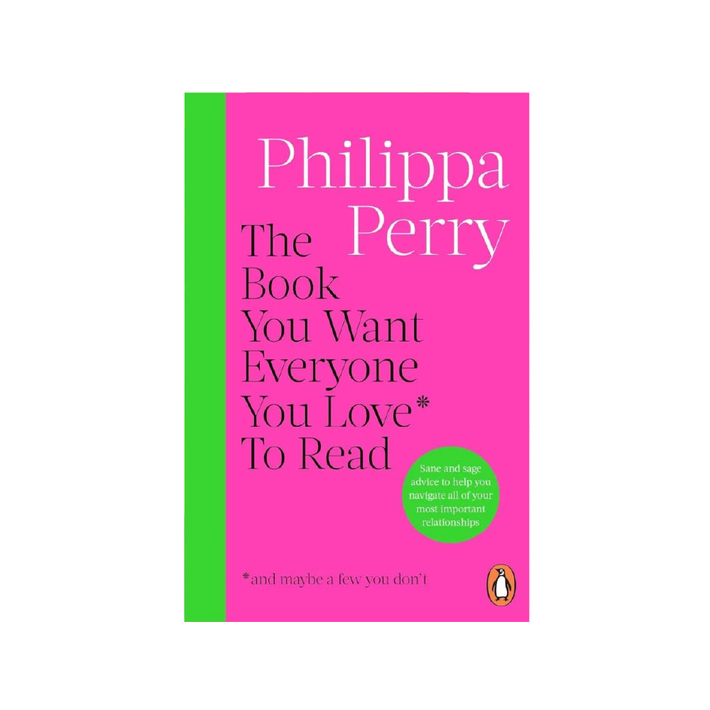 The Book You Want Everyone You Love To Read by Philippa Perry