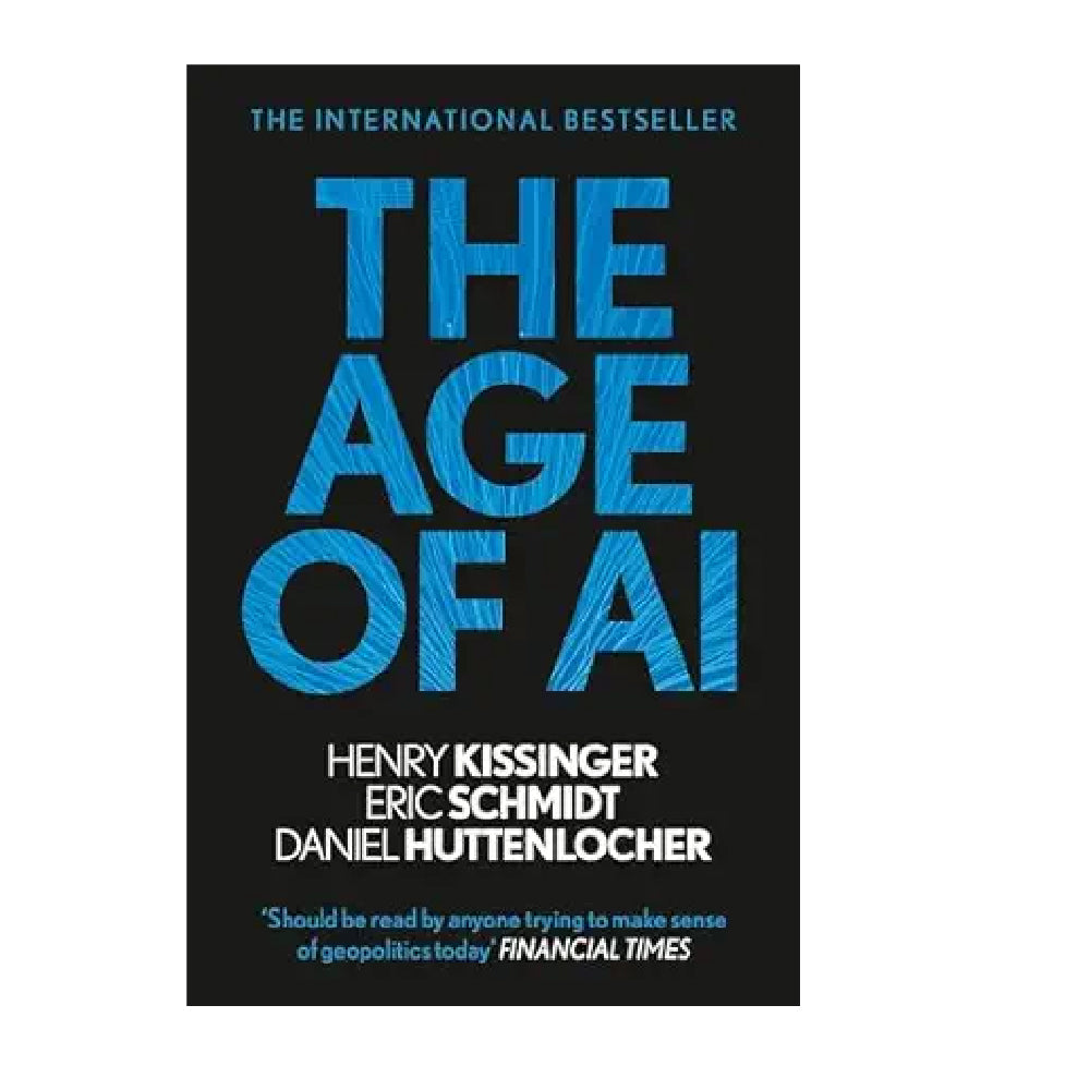 The Age of AI: And Our Human Future by Henry A Kissinger