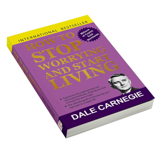 HOW TO STOP WORRYING AND START LIVING by DALE CARNEGIE