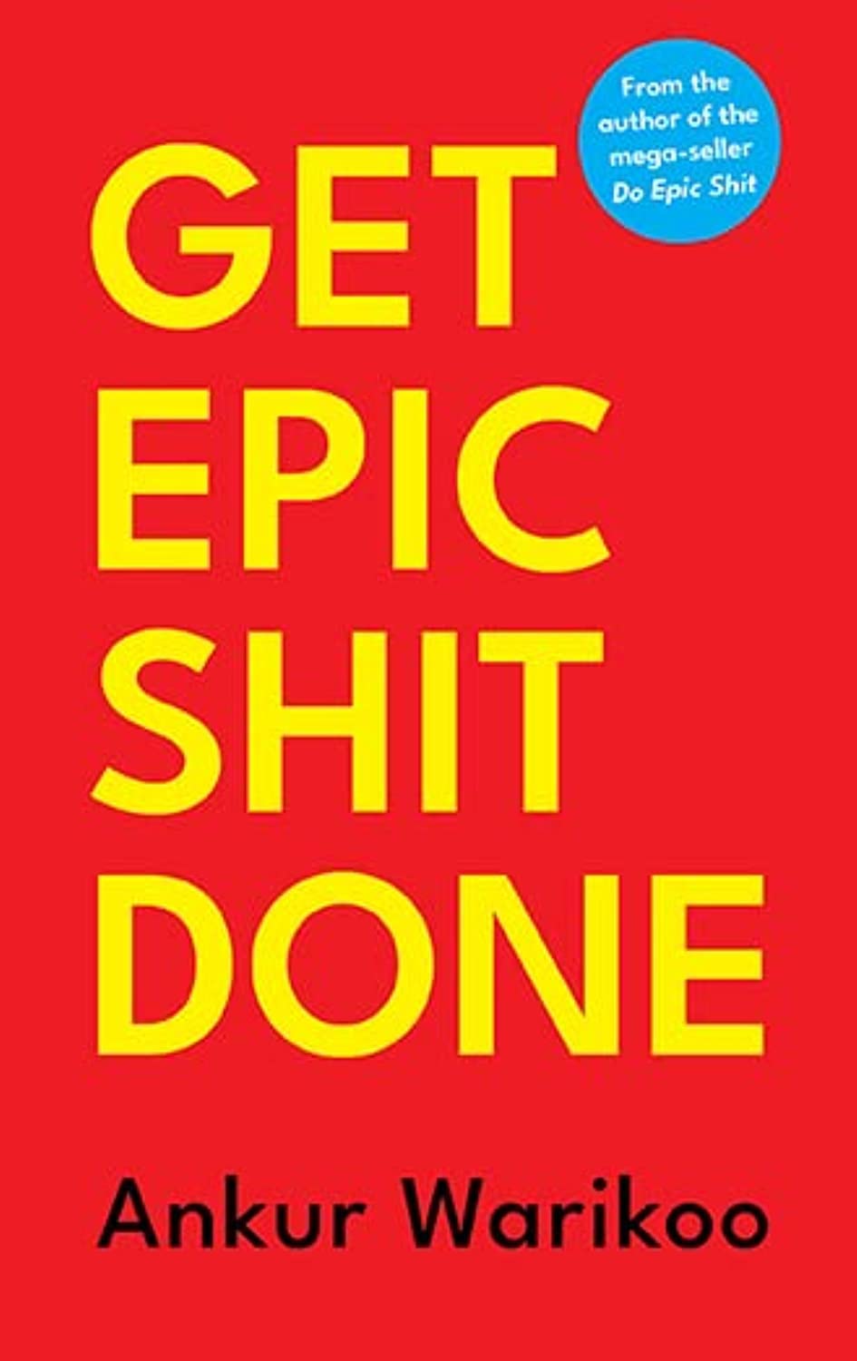 Get Epic Shit Done By Ankur Warikoo