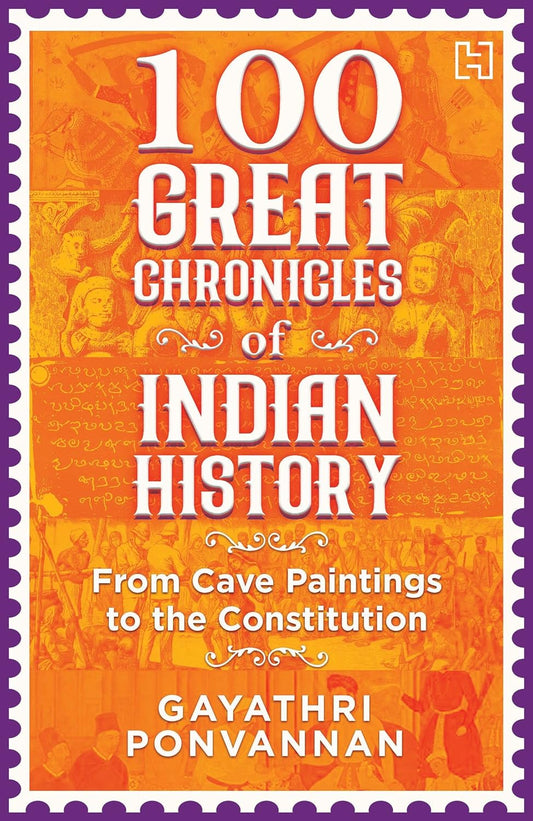 100 Great Chronigles of Indian History by Gayathri Ponvannan
