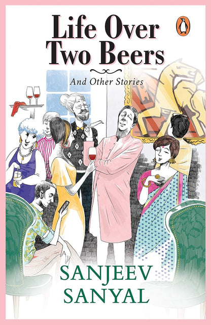 Life over Two Beers and other stories by Sanjeev Sanyal