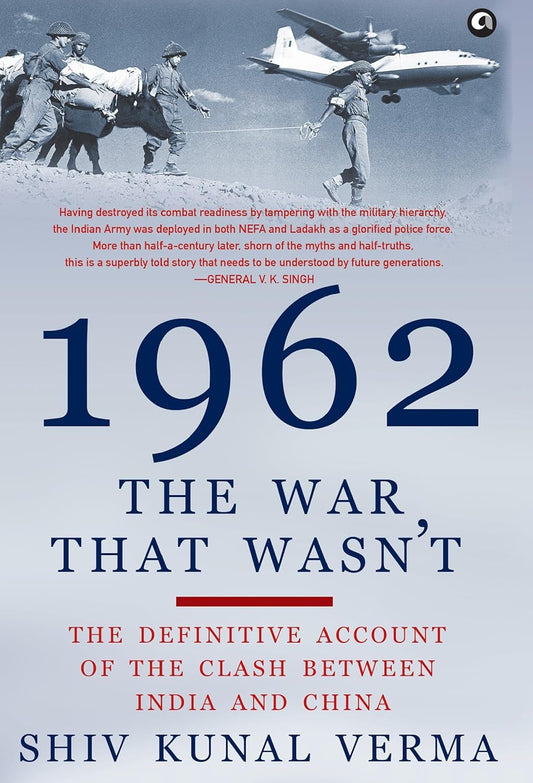 1962: The War That Wasn't by Shiv Kunal Verma – A Definitive Account of India's Forgotten Conflict | Aleph Book Company