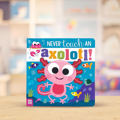 Never Touch An Axolotl! by Cara Jenkins