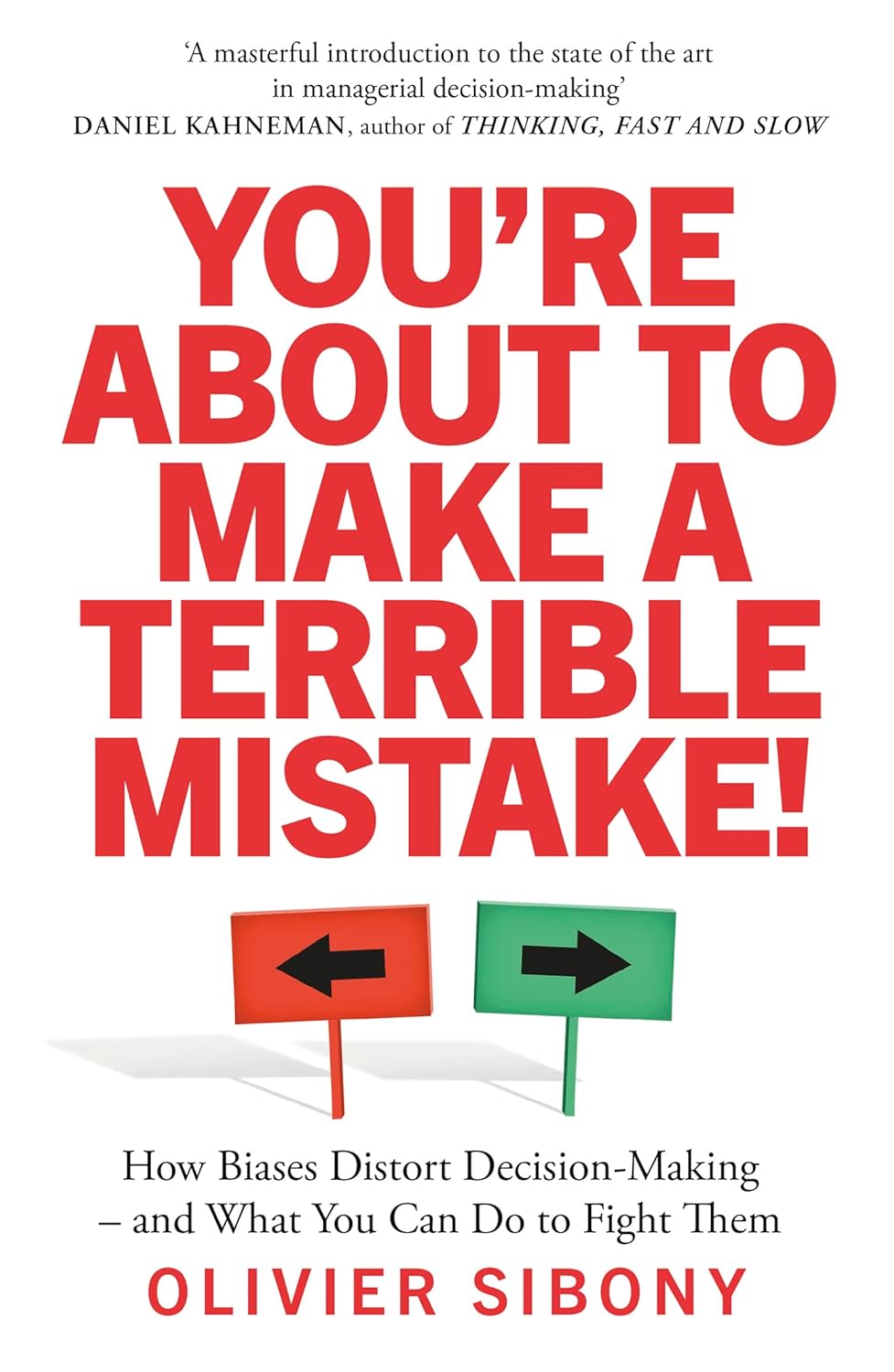 You’re About to Make a Terrible Mistake! by Olivier Sibony