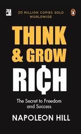 Think & Grow Rich: The Secret to Freedom and Success by Napoleon Hill