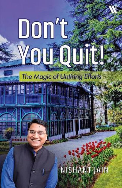 Don’t You Quit! BY Nishant Jain