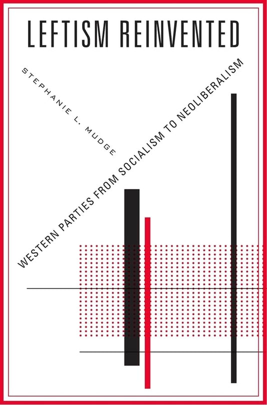 Leftism Reinvented by Stephanie L. Mudge