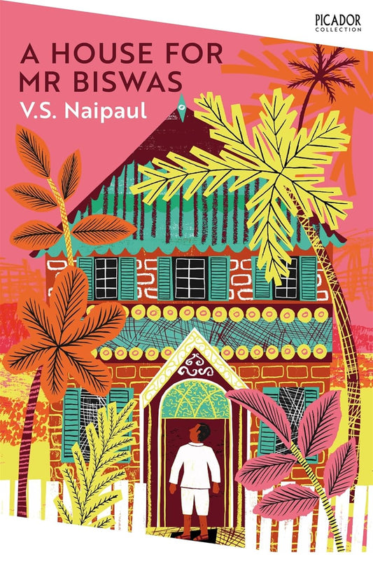 A House for Mr Biswas by Sir V. S. Naipaul