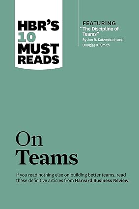 “The Discipline of Teams,” by Jon R. Katzenbach and Douglas K. Smith