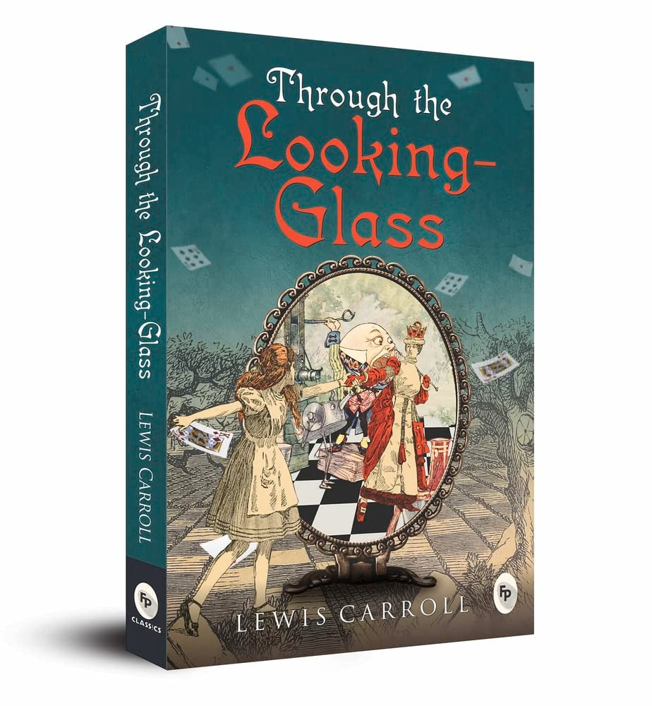 Through the Looking-Glass by Lewis Carroll