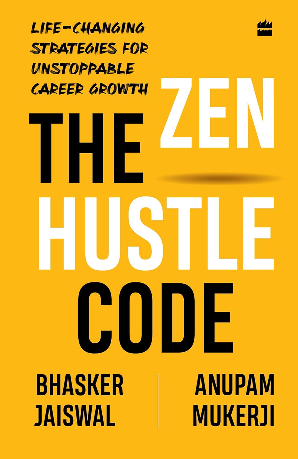 The Zen Hustle Code by Anupam Mukerji and Bhasker Jaiswal