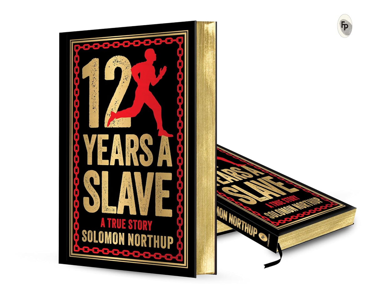 12 Years A Slave: A True Story (Deluxe Hardbound Edition)