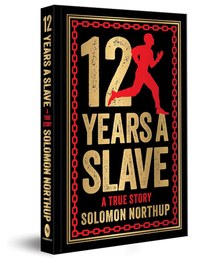 12 Years A Slave: A True Story (Deluxe Hardbound Edition)