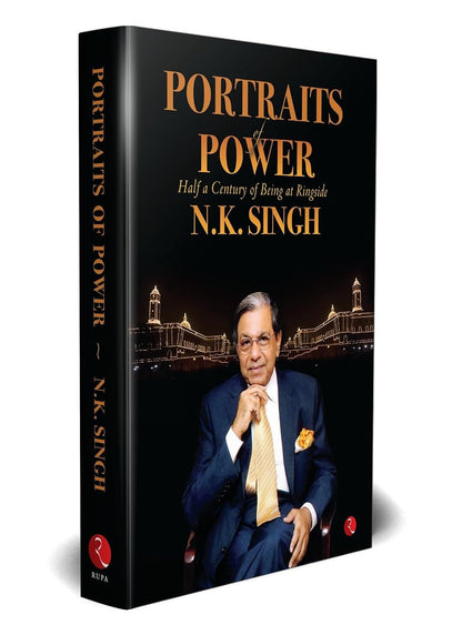 PORTRAITS OF POWER by N.K. Singh