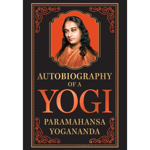 Autobiography of a Yogi by Paramahansa Yogananda