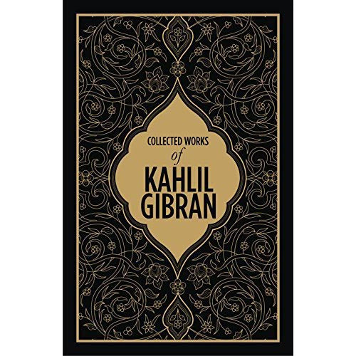 Collected Works Of Kahlil Gibran by Kahlil Gibran