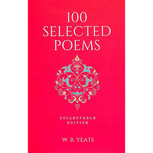 100 Selected Poems by W. B. Yeats