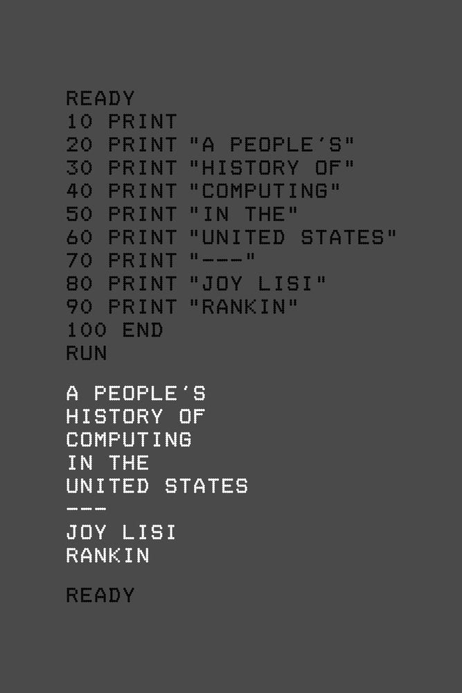 A People’s History of Computing in the United States – Uncovering the Human Side of Tech | Harvard University Press