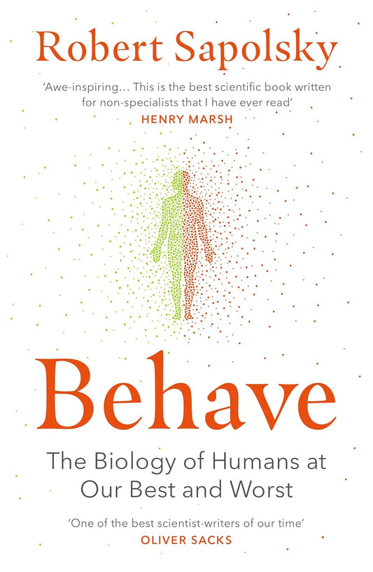 Behave by Robert Sapolsky – A Groundbreaking Exploration of Human Behavior | Vintage