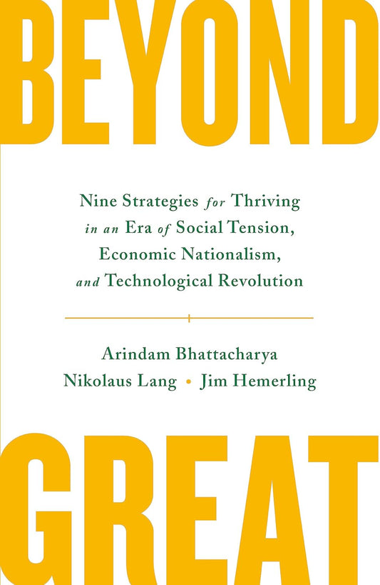 Beyond Great by Arindam Bhattacharya, Nikolaus Lang & Jim Hemerling – A Bold Blueprint for Thriving in a Disruptive World | Nicholas Brealey