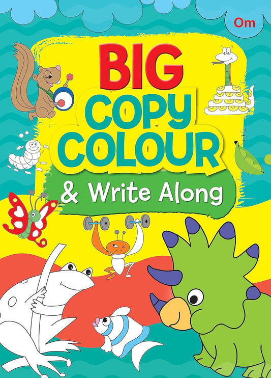 Big Copy Colour & Write Along – A Fun-Filled Learning Adventure for Young Minds | OM Books