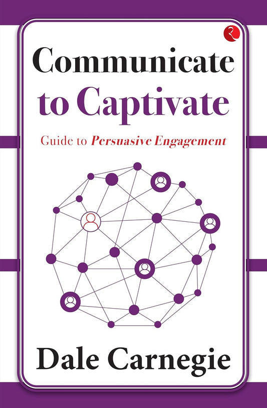 Communicate to Captivate by Dale Carnegie – Master the Art of Powerful Communication | Rupa Publications