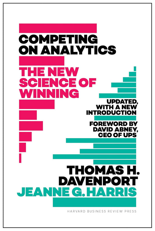 Competing on Analytics by Thomas Davenport – Using Data to Win in the Age of Intelligence | Harvard Business Review Press