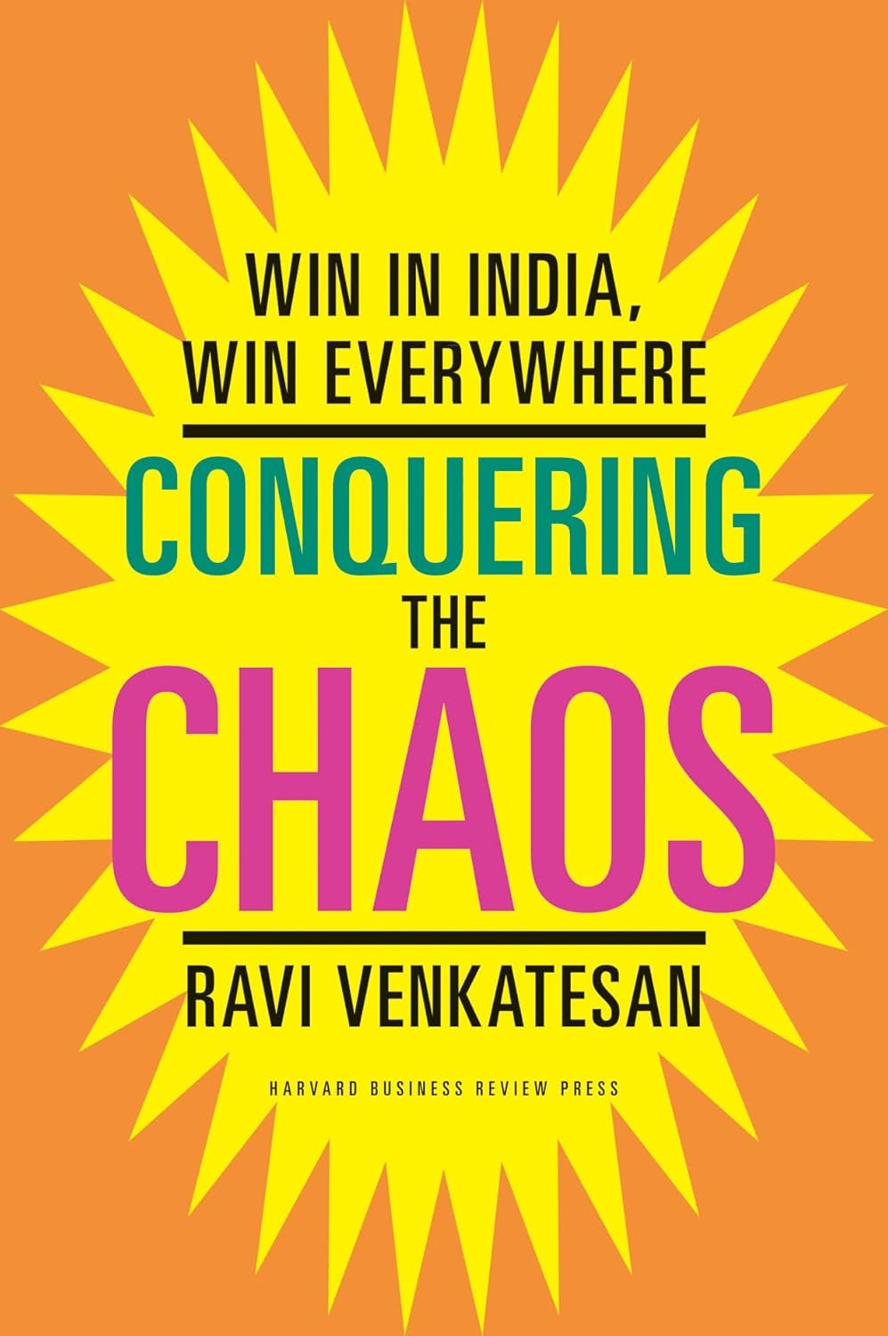 Conquering the Chaos by Ravi Venkatesan – Winning in the World’s Fastest-Growing Markets | Harvard Business Review Press