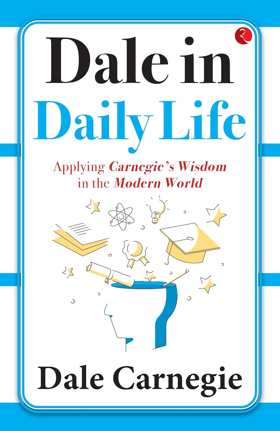Dale in Daily Life by Dale Carnegie – Timeless Wisdom for Modern Living | Rupa Publications