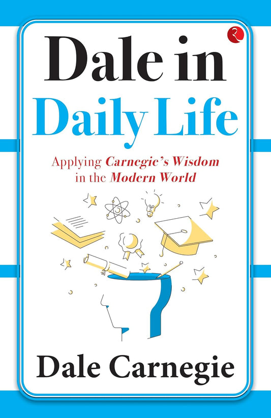 Dale in Daily Life by Dale Carnegie – Timeless Wisdom for Modern Living | Rupa Publications