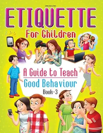 Etiquette For Children – 3: A Guide To Teach Good Behaviour