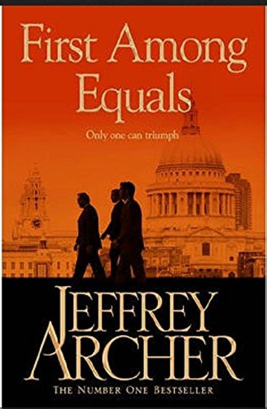 First Among Equals by Jeffrey Archer – A Gripping Tale of Power, Politics, and Ambition | Pan Macmillan