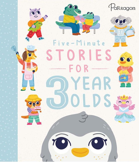 Five-Minute Stories for 3 Year Olds – Sweet and Simple Tales for Little Readers | Parragon Books