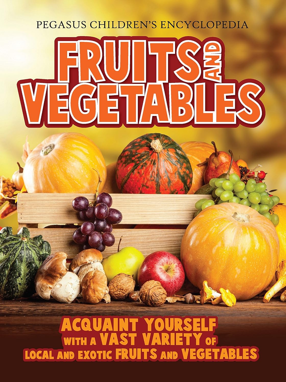 Fruits & Vegetables – A Bright and Educational Introduction to Healthy Foods | Pegasus Books