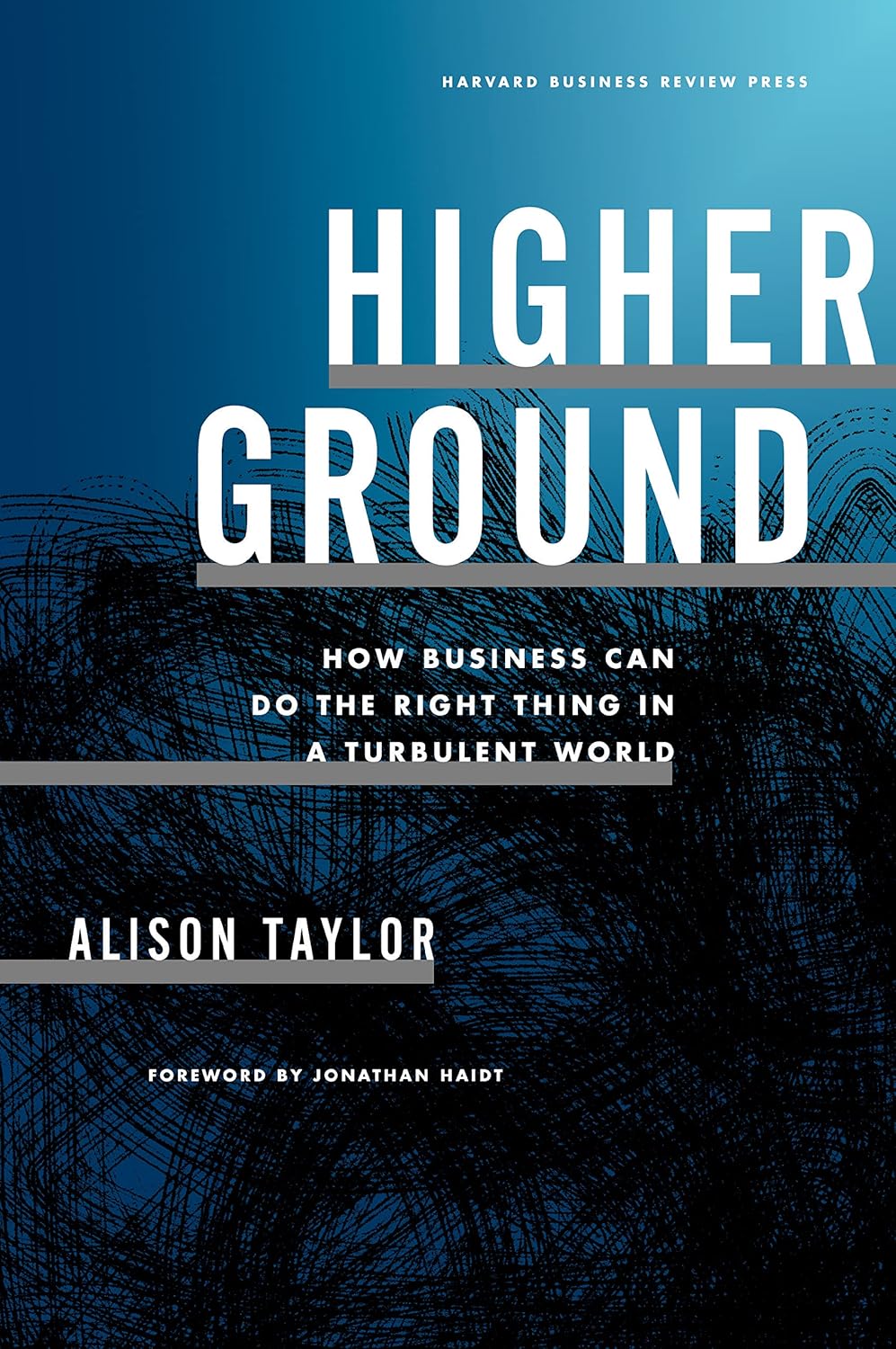 Higher Ground by Alison Taylor – A Bold Vision for Leading with Integrity in a Complex World | Harvard Business Review Press