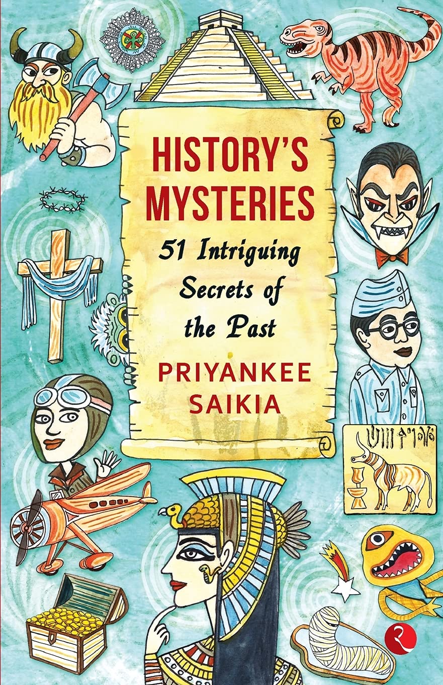 History's Mysteries: 51 Intriguing Secrets of the Past by Priyankee Saikia – Unearth the Unknown | Rupa Publications