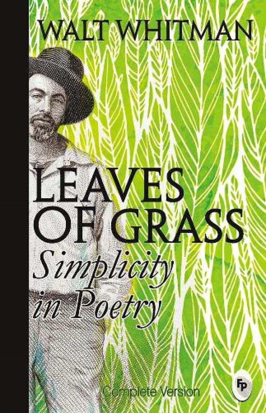 Leaves of Grass : Simplicity In Poetry by Walt Whitman