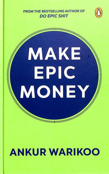 Make Epic Money by Ankur Warikoo – A Practical Guide to Wealth, Mindset, and Financial Freedom | Penguin Publications